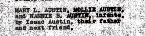 Original 1947 lawsuit transcript of a Plaintiff List which reads "Mary L. Austin, Mollie Austin, and Nannie E. Austin, infants by Issac Austin, their father and next friend,"