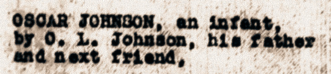 Excerpt of a 1947 court transcript's plaintiff list which reads "Oscar Johnson, an infant, by O.L. Johnson, his father and next friend,"